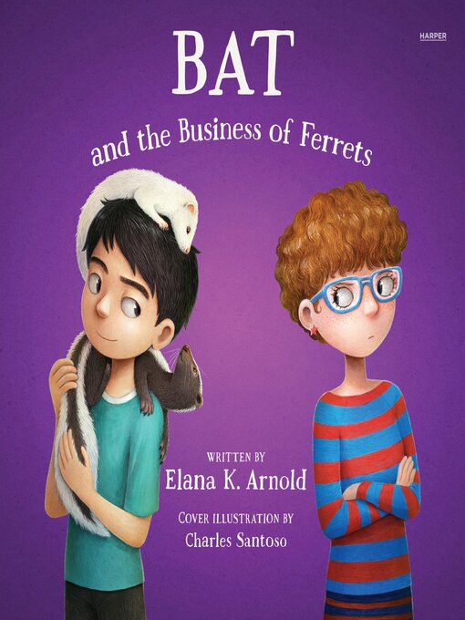 Title details for Bat and the Business of Ferrets by Elana K. Arnold - Wait list